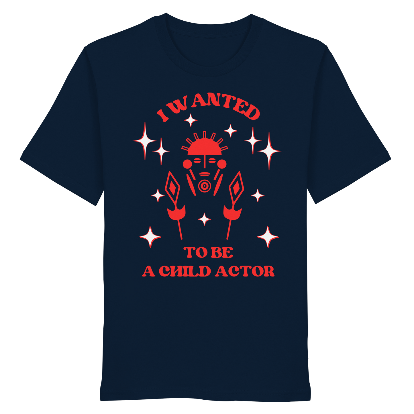 I wanted to be a child actor - Organic Shirt