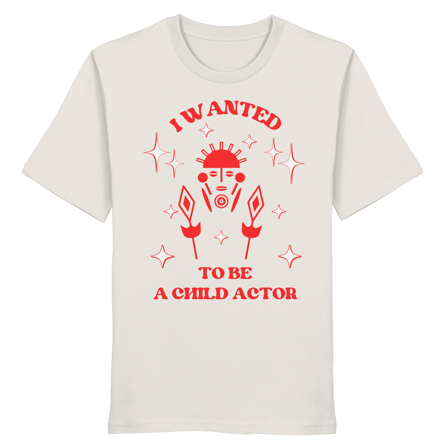 I wanted to be a child actor - Organic Shirt