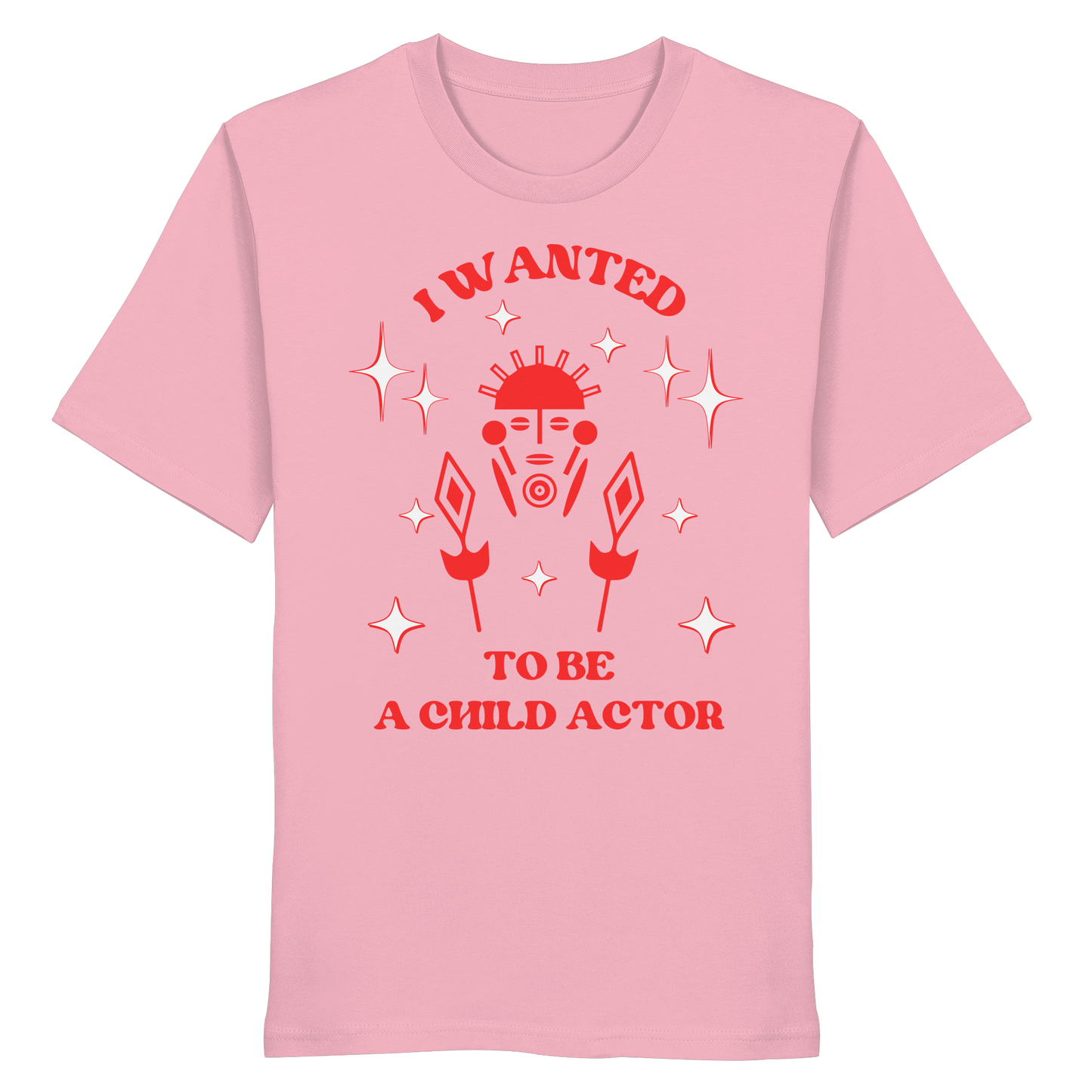 I wanted to be a child actor - Organic Shirt