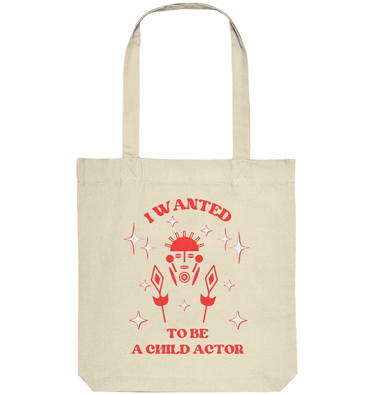 I wanted to be a child actor - Organic Tote Bag